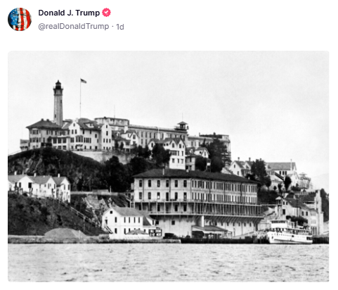 Is Trump Reopening Alcatraz?